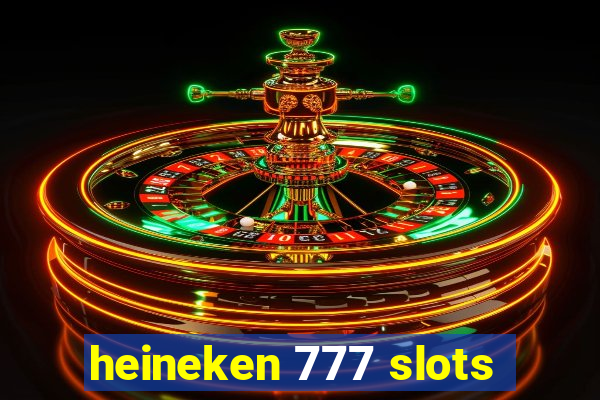 heineken 777 slots